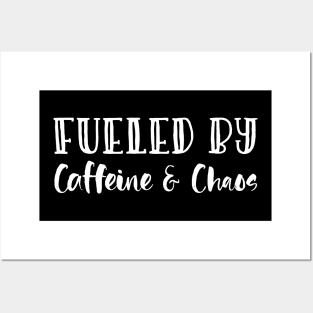 Fueled By Caffeine & Chaos Mothers Day Gift Posters and Art